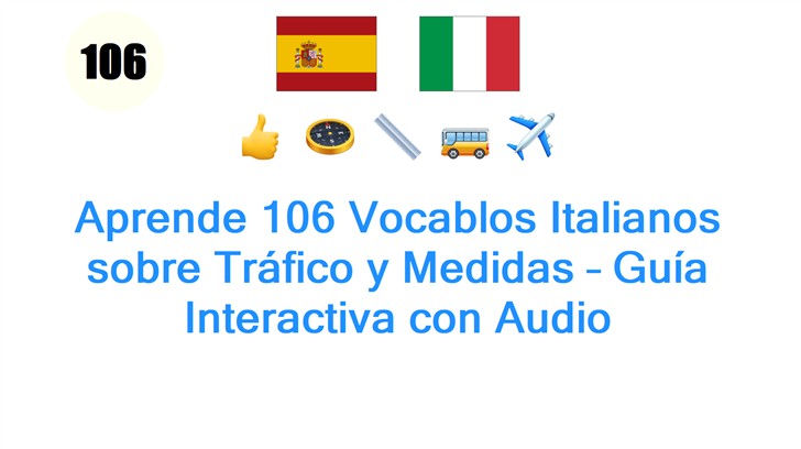 Aprende 106 Vocablos Italianos sobre Tráfico y Medidas – Guía Interactiva con Audio